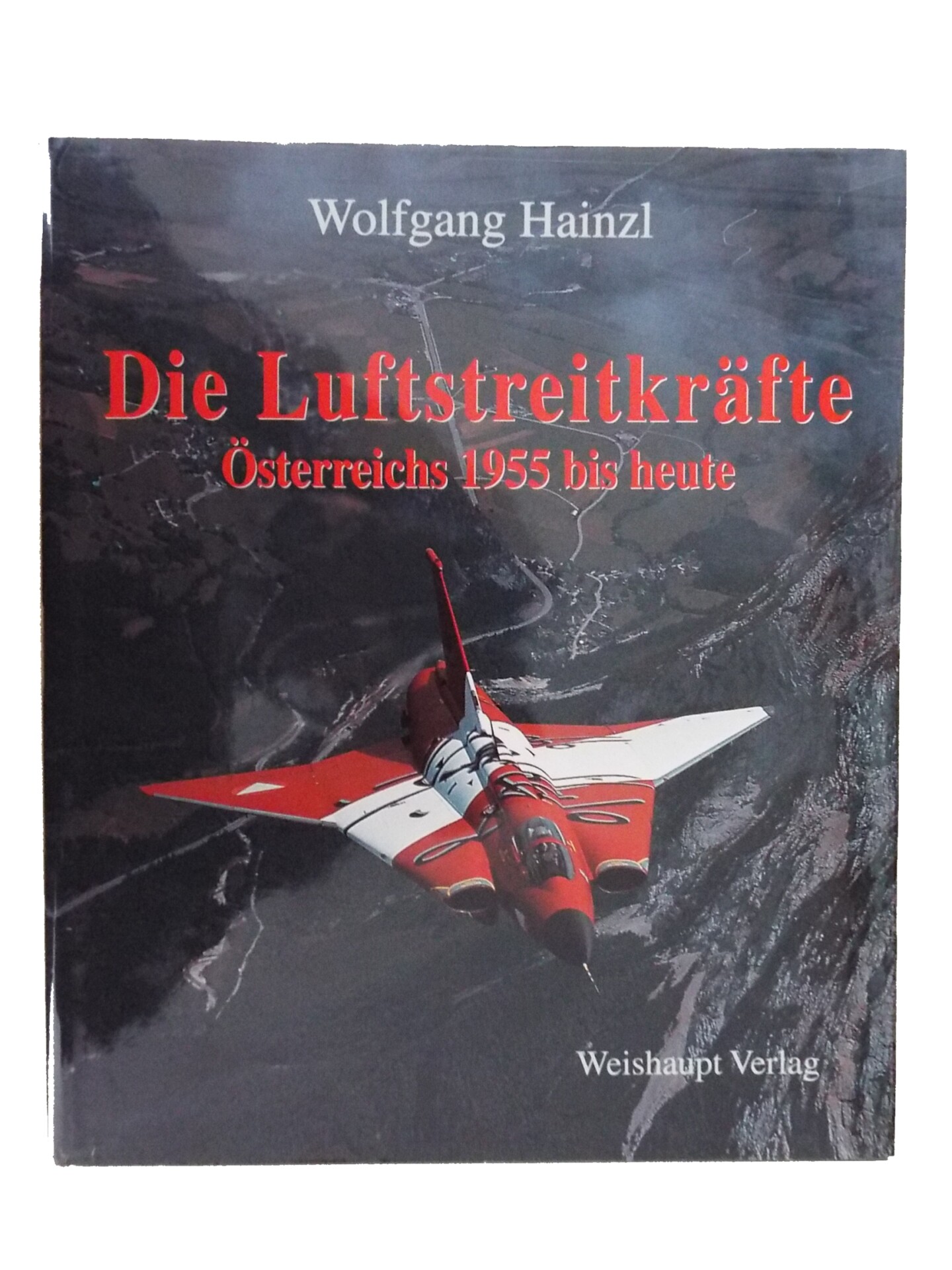 Die Luftstreitkräfte Österreichs 1955 bis heute
