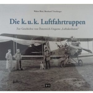Die k.u.k. Luftfahrtruppen